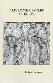 Cover of Alternate Centres of Being by Robert Flanagan